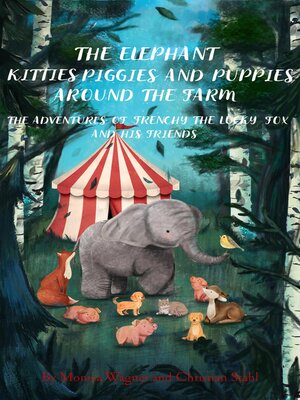 cover image of The Elephant Kitties Piggies and Puppies Around the Farm